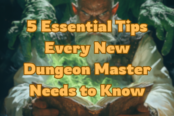 5 Essential Tips Every New Dungeon Master Needs to Know